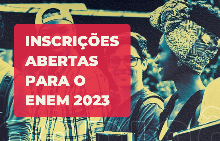 Inscrições para o Enem 2023 estão abertas até 16 de junho